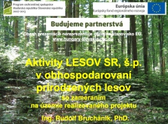 Ing. Rudolf Bruchánik, PhD.: Aktivity LESOV SR, š. p. v obhospodarovaní prirodzených lesov